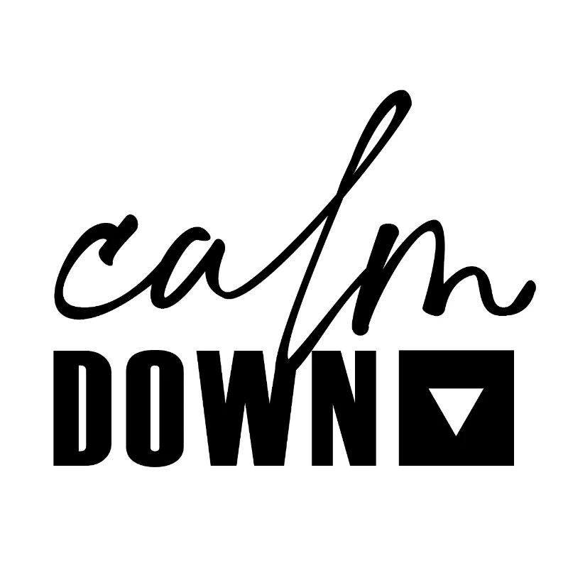 calm down