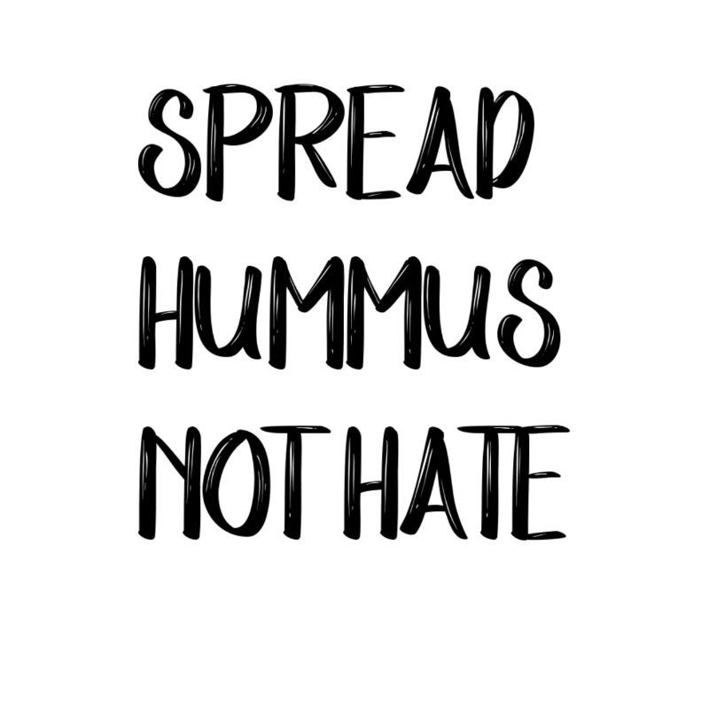 SPREAD HUMMUS NOT HATE