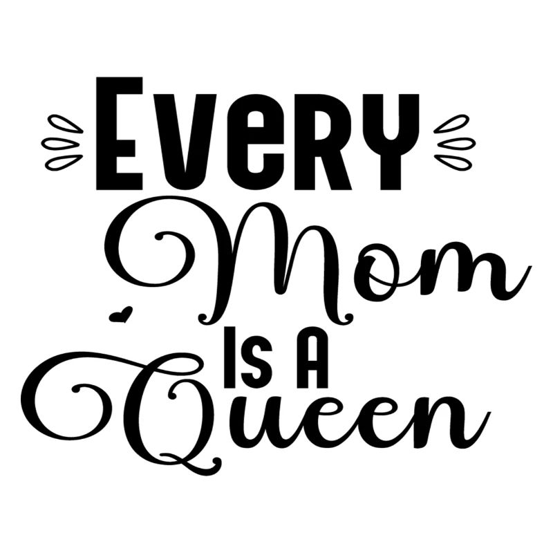Every Mom Is A Queen