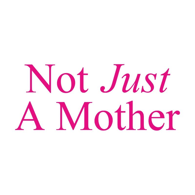 Not Just A Mother - Nicht nur eine Mutter