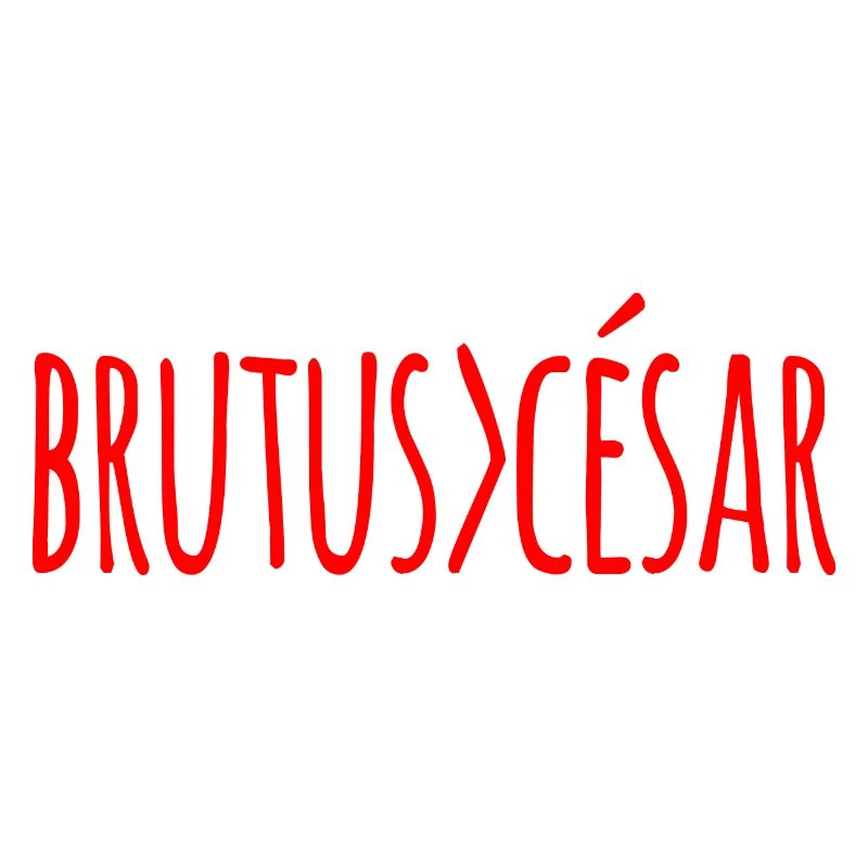 Brutus> Caesar Brutus superior to Caesar (red)