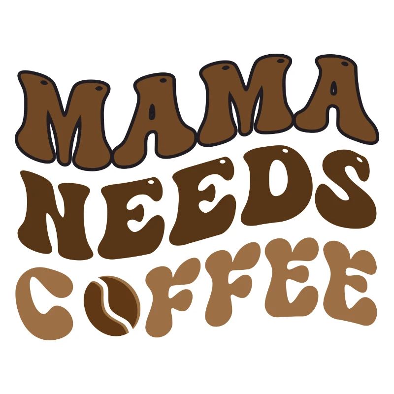 Mama Needs Coffee