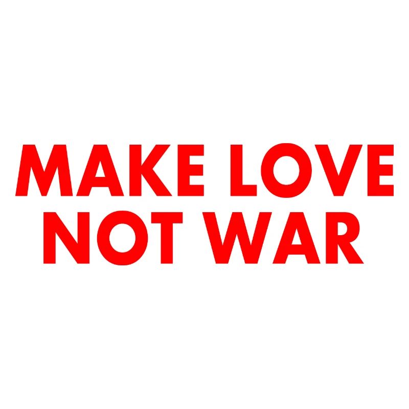 Make love not war