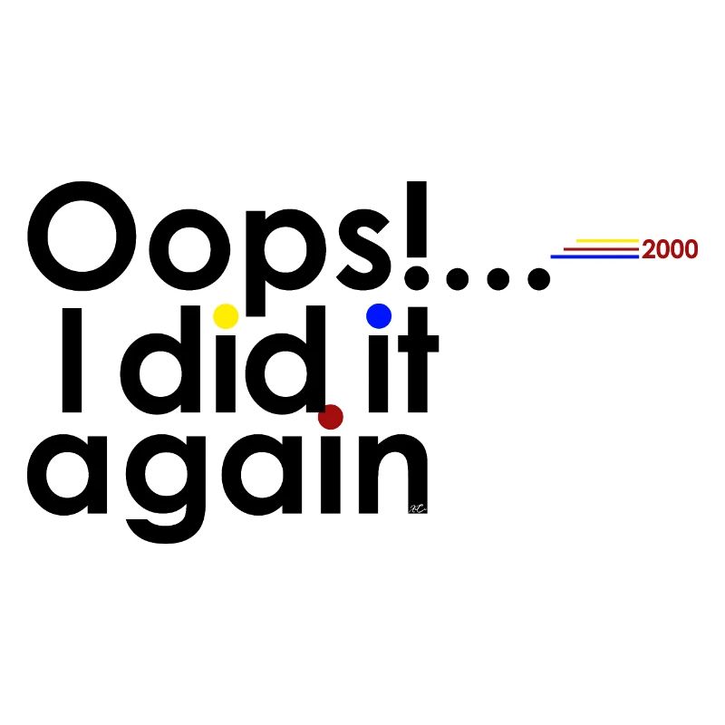 Oops! ... I did it again