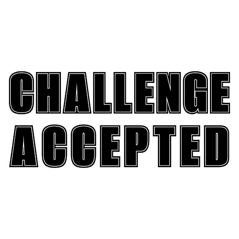 CHALLENGE ACCEPTED