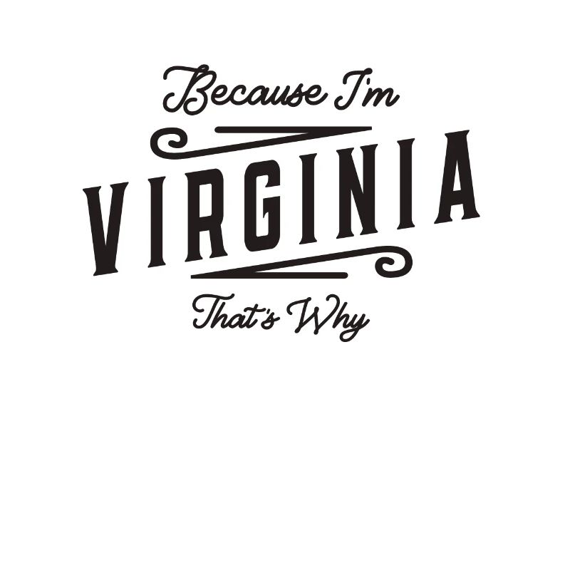 Because I'm Virginia That's Why Personalized Name