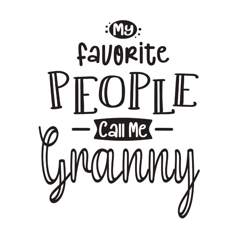 Mes gens préférés m’appellent Mamie - Grand-mère