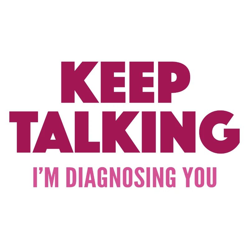 Keep Talking I'm Diagnosing You