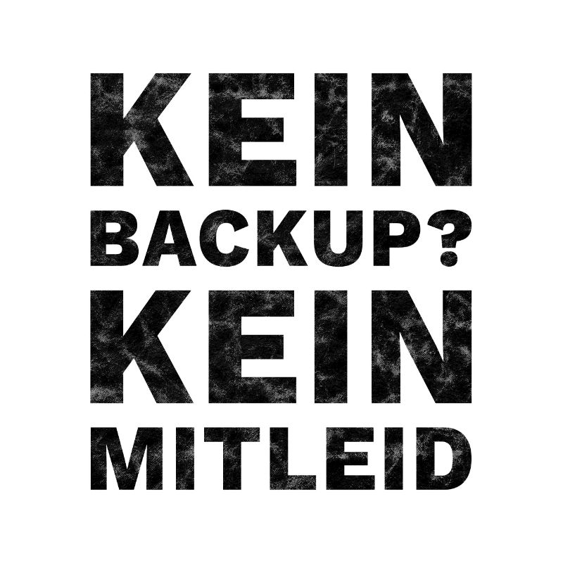 Programmierer Kein Backup Kein Mitleid