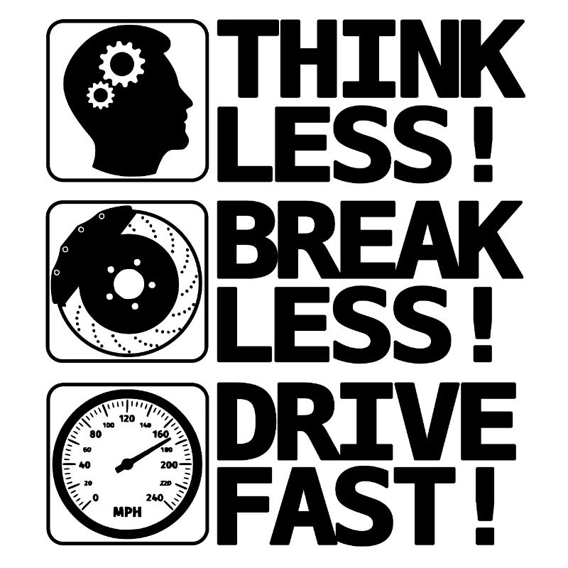 Brake Less Drive Fast