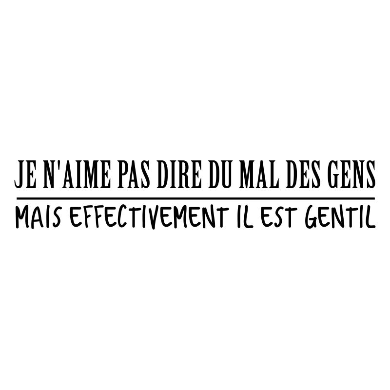 Je n'aime pas dire du mal des gens