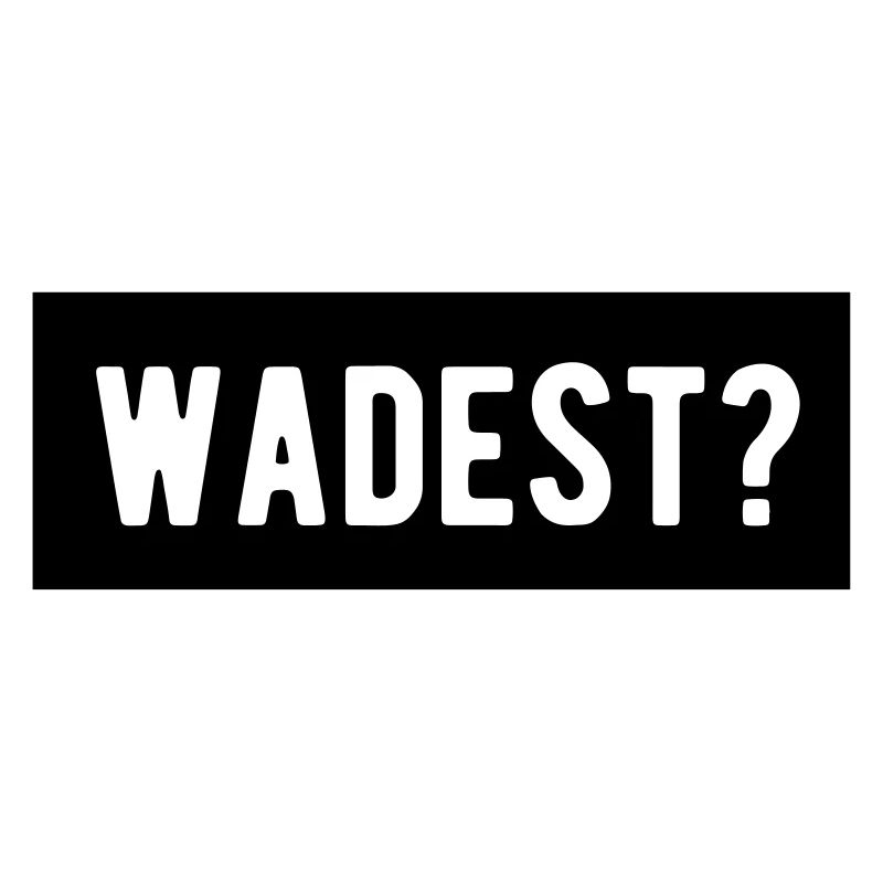 le plus wadest?