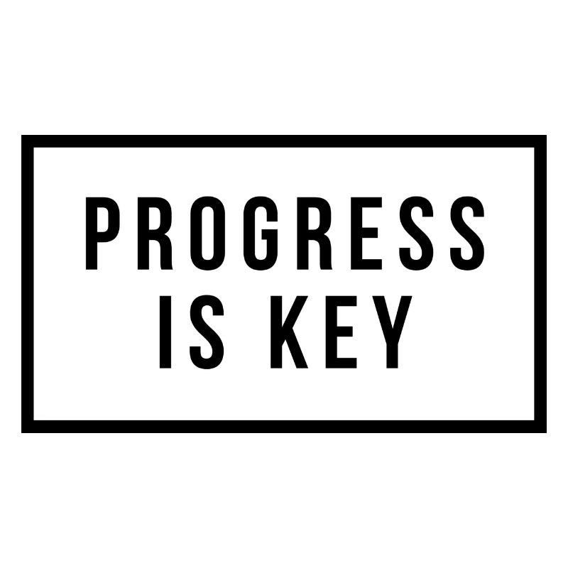 Progress is key