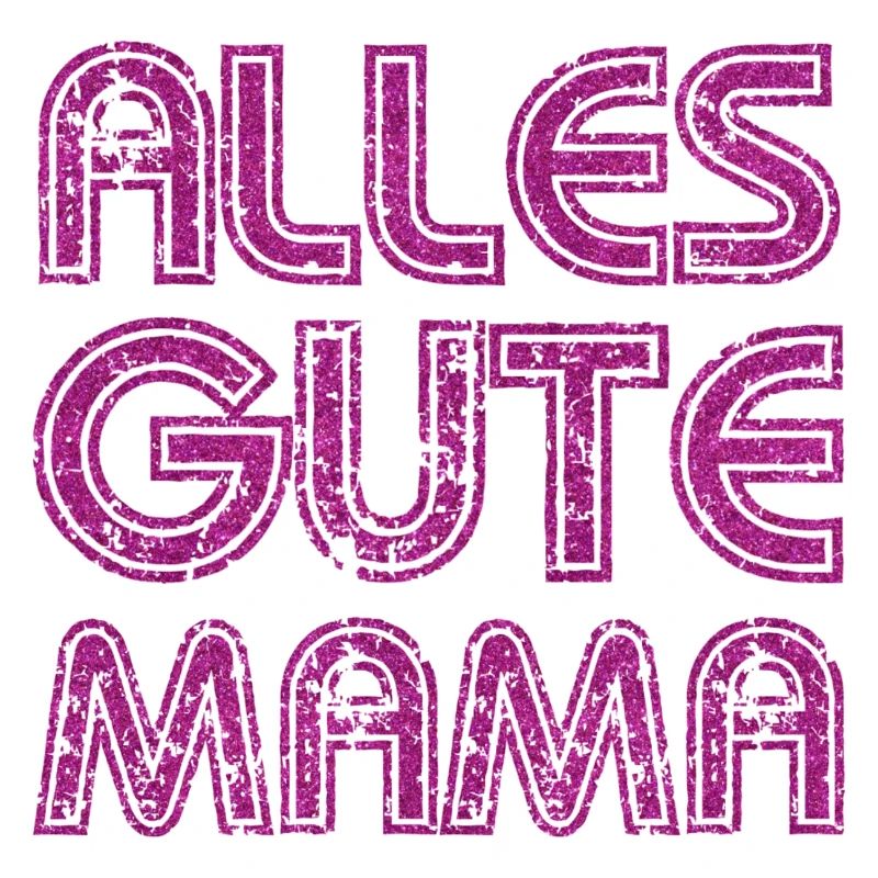 ALLES GUTE MAMA - MUTTERTAG - GEBURTSTAG MUTTER