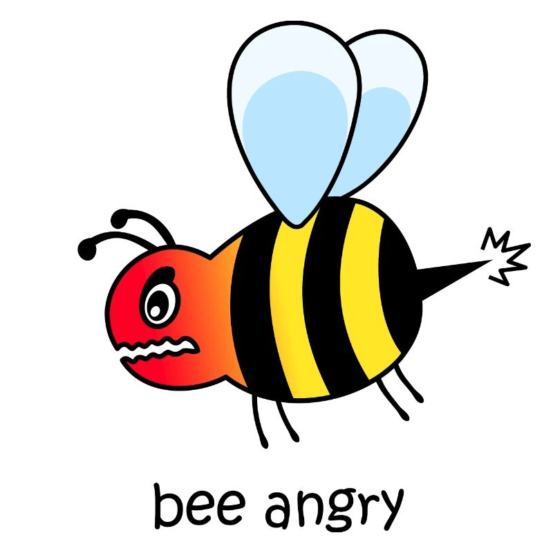 Bee angry, angry bee, angry bee, angry, anger