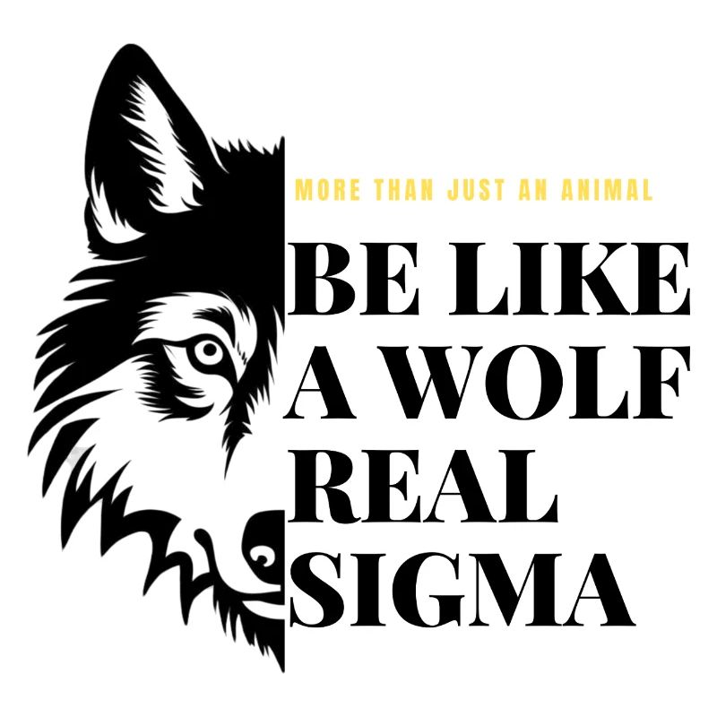 BE LIKE A WOLF REAL SIGMA