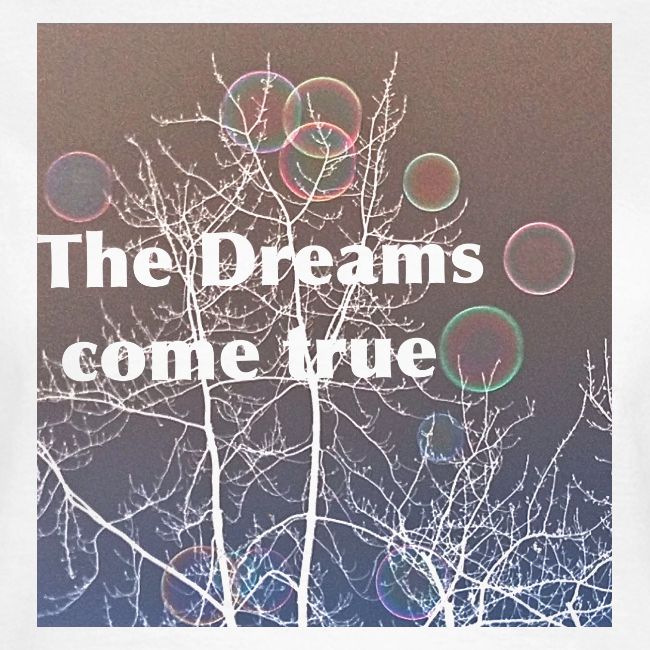 The Dreams come true , Träume werden wahr