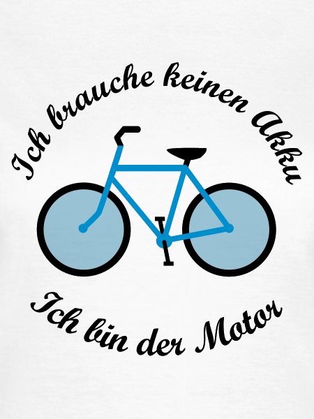 Ich brauche keinen Akku Ich bin der Motor