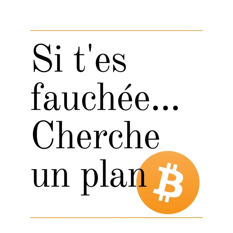 Si t'es fauchée cherche un plan B / Bitcoin