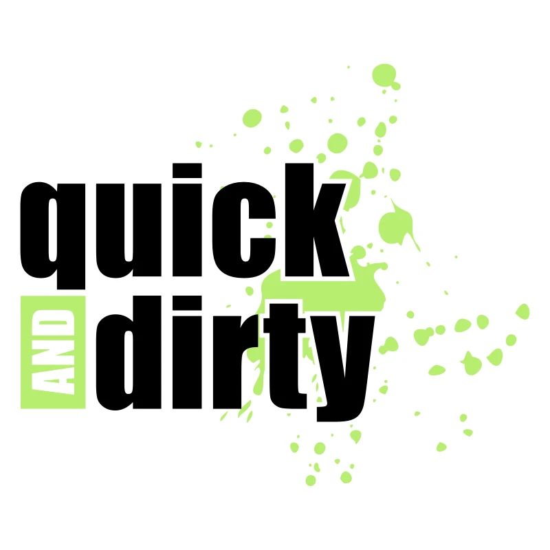quick and dirty