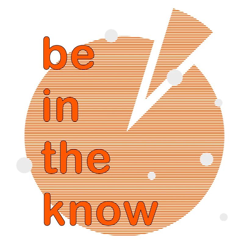 Be in the know