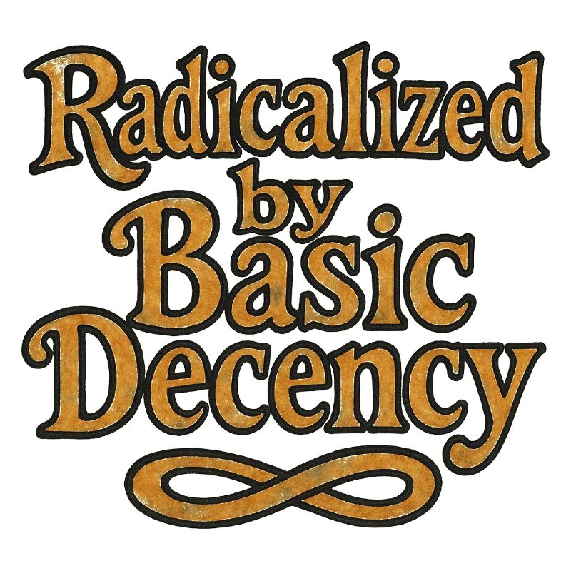 Radicalisés par la décence élémentaire