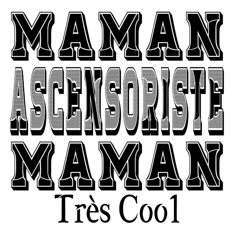 Maman Ascensoriste Maman Très Cool