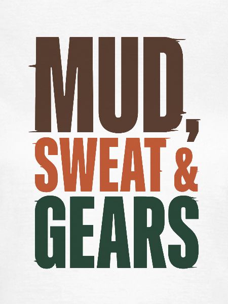 Mud Sweat Gears