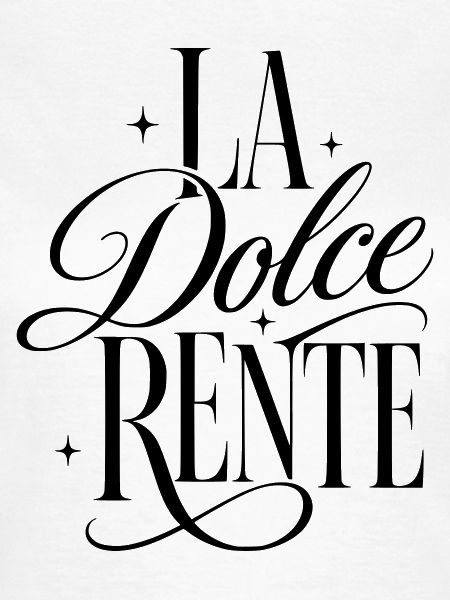 LA DOLCE RENTE!