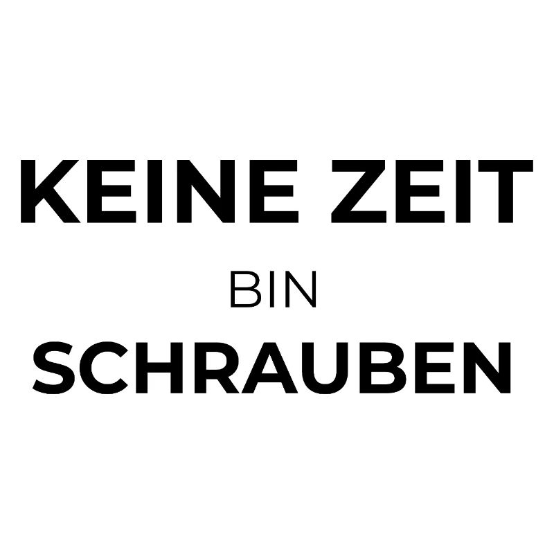 Keine Zeit – Bin Schrauben | Handwerker Spruch