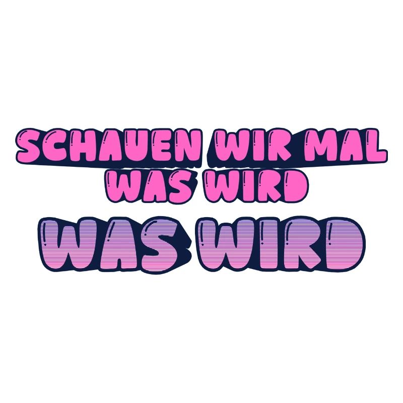 Schauen wir mal was wird - was wird
