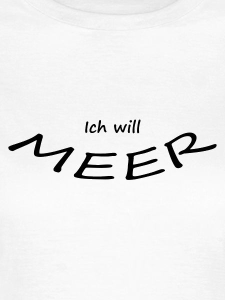 ICH WILL MEER