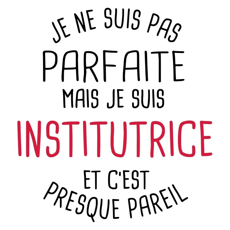 Pas parfaite mais institutrice