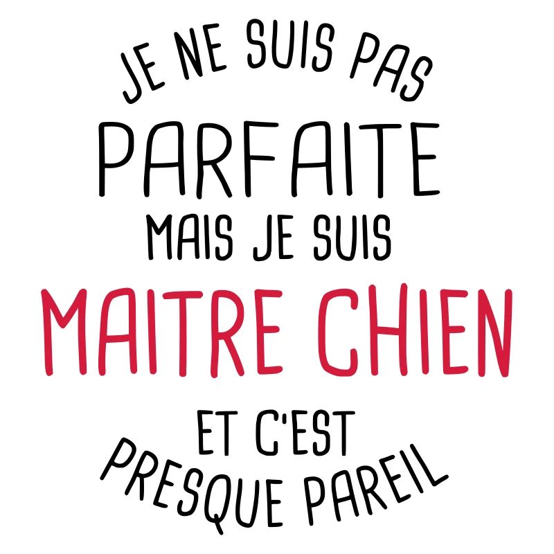 Pas parfaite mais maitre chien