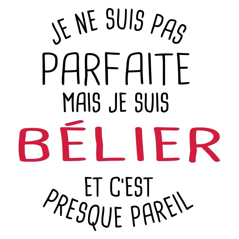 Pas parfaite mais bélier