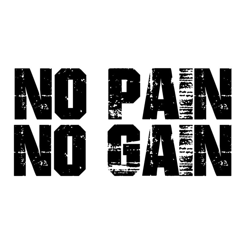 PAS DE DOULEUR PAS DE GAIN
