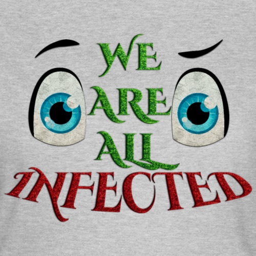 We are all infected -by- t-shirt chic et choc - T-shirt Femme