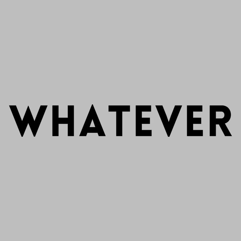 whatever