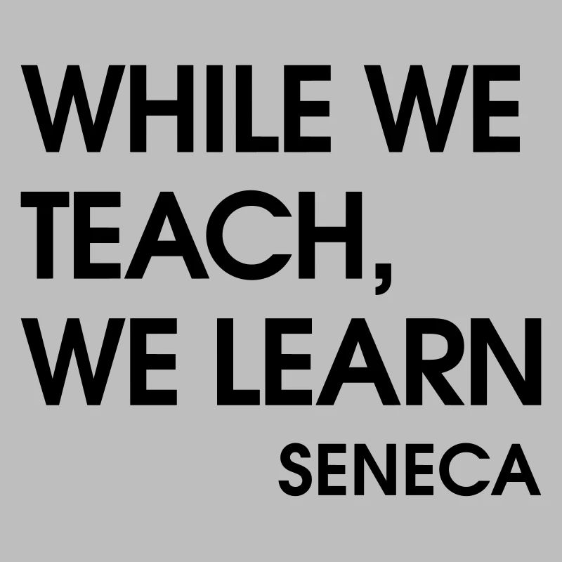 while we teach, we learn - SENECA