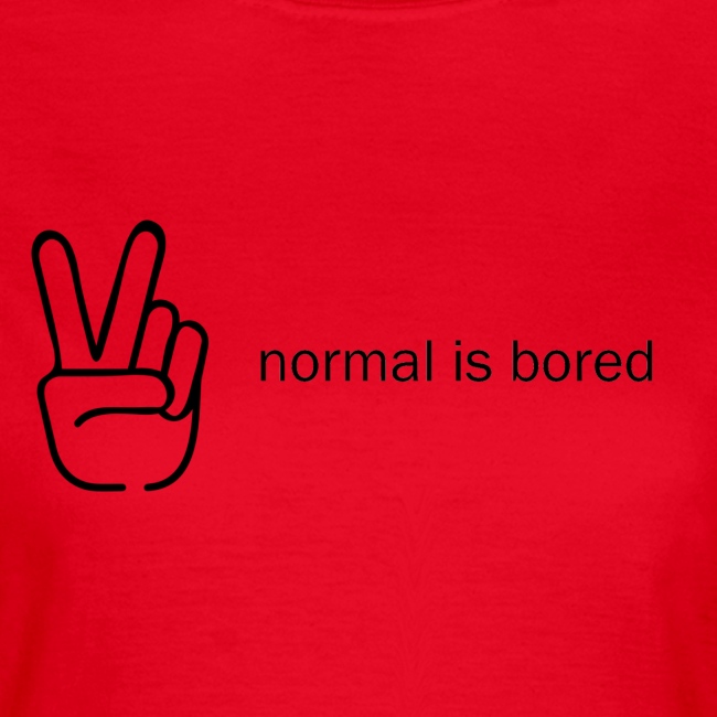 Normal is bored