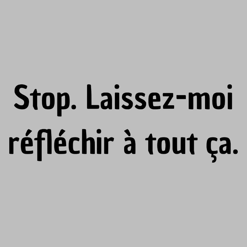 Stop Let me think about this-design écrit