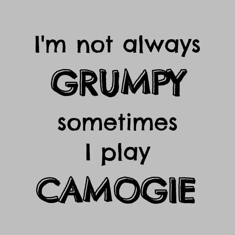 I'm not always grumpy sometimes I play camogie.