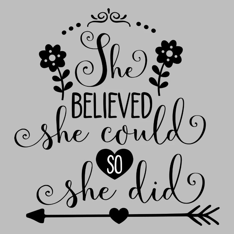 She believed she could so she did
