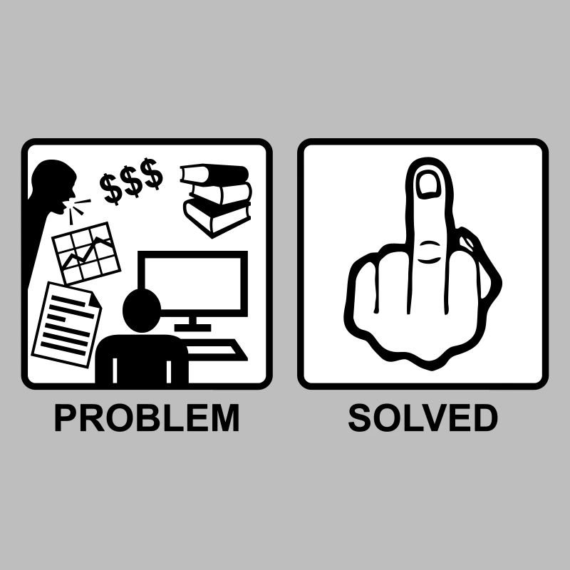 Problem solved - Mittelfinger - Fuck you