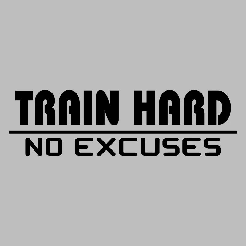 Entraînez-vous dur - pas d'excuses