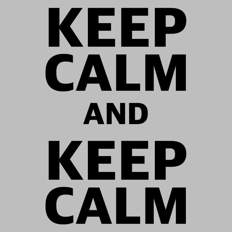 Keep Calm and Keep Calm | funny sayings