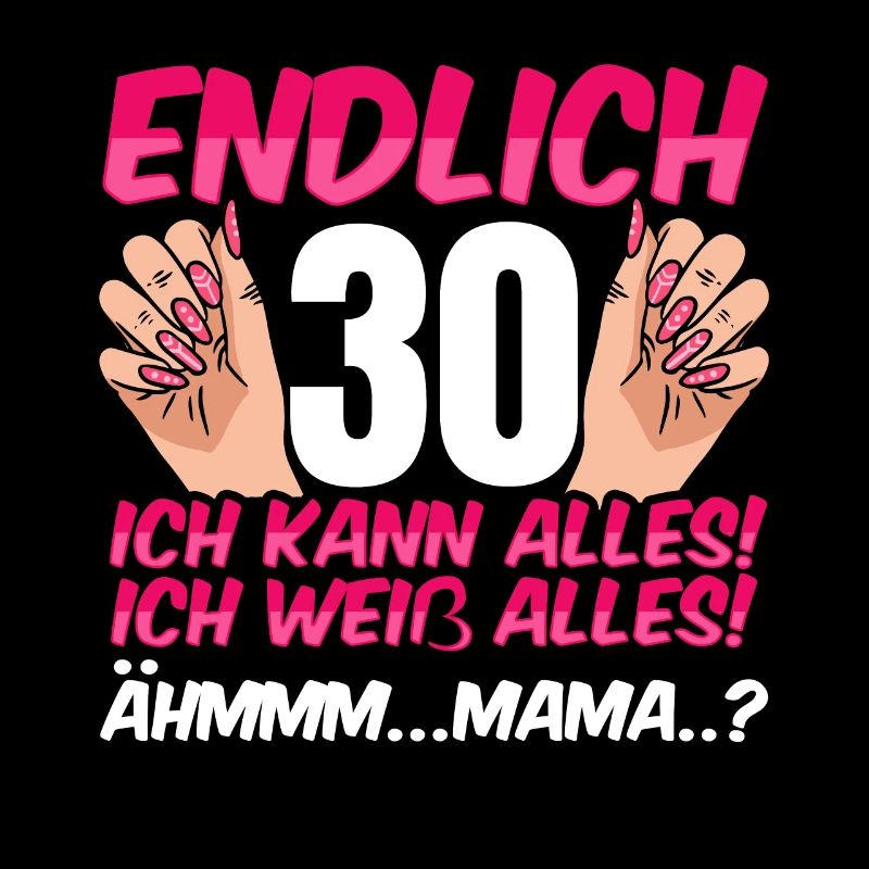Endlich 30 Ich Kann Alles Ich Weiß Alles