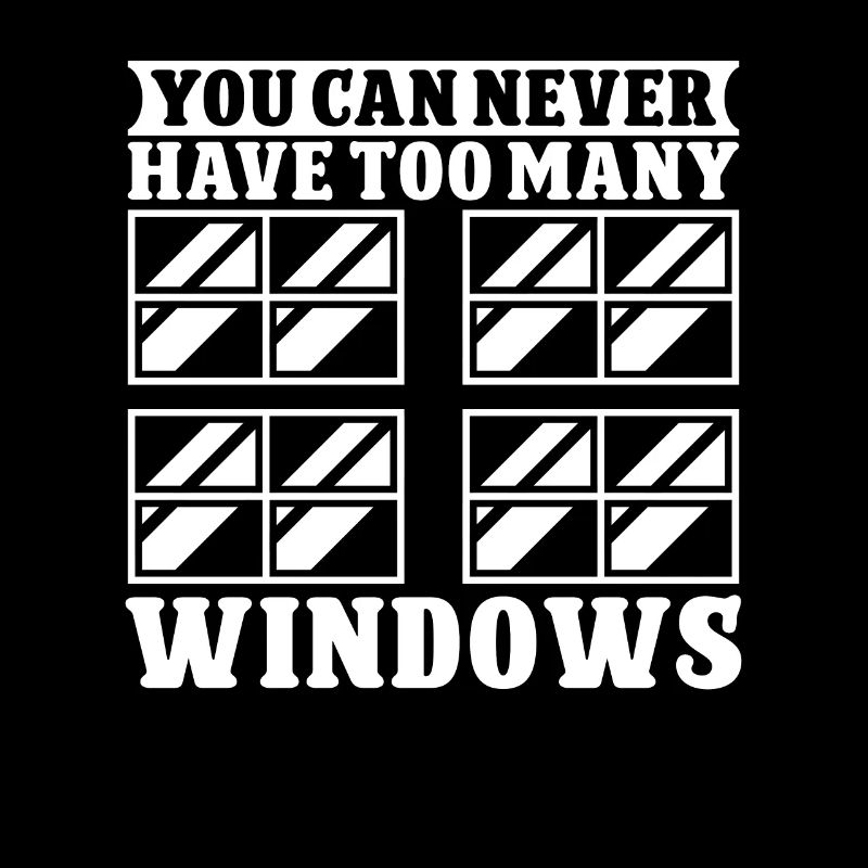 Glaser Never Have Too Many Windows Glaserarbeiter