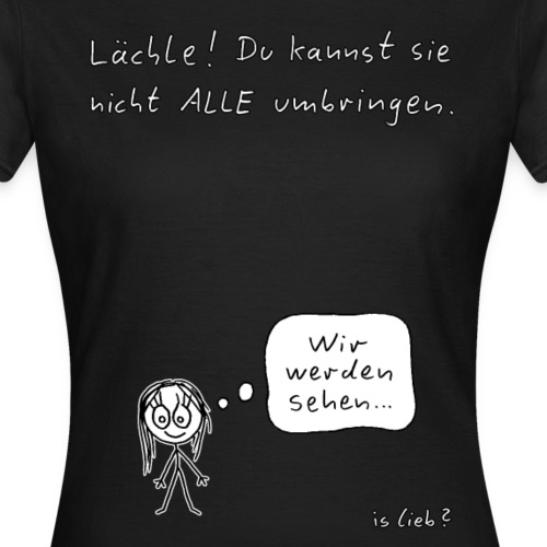 Lächle! - Frauen T-Shirt