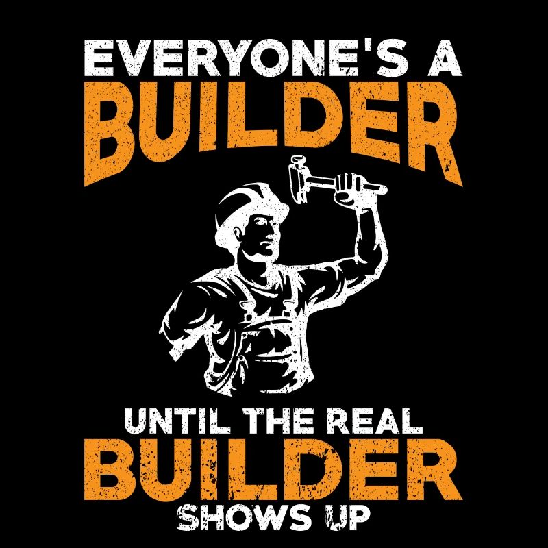 Everyone 's a Builder - Builder thirt Gifts